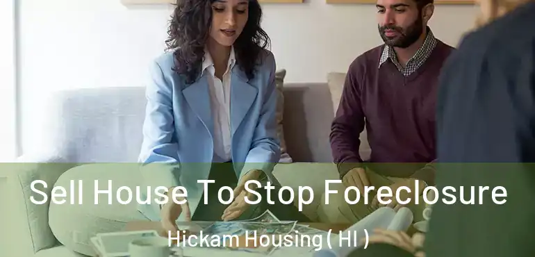  Sell House To Stop Foreclosure Hickam Housing ( HI )