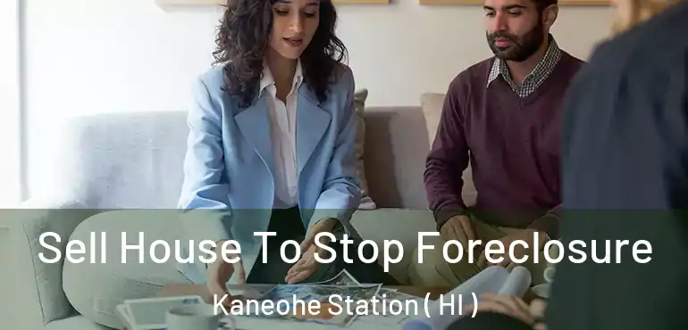  Sell House To Stop Foreclosure Kaneohe Station ( HI )