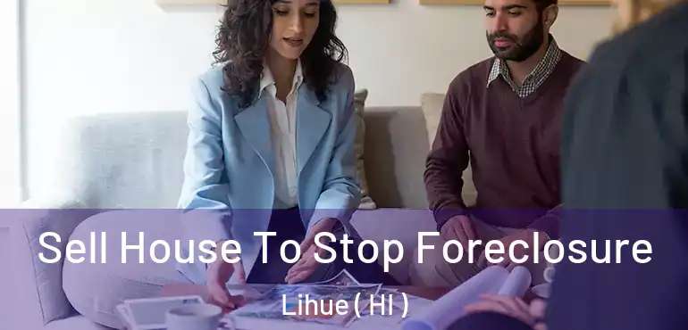  Sell House To Stop Foreclosure Lihue ( HI )