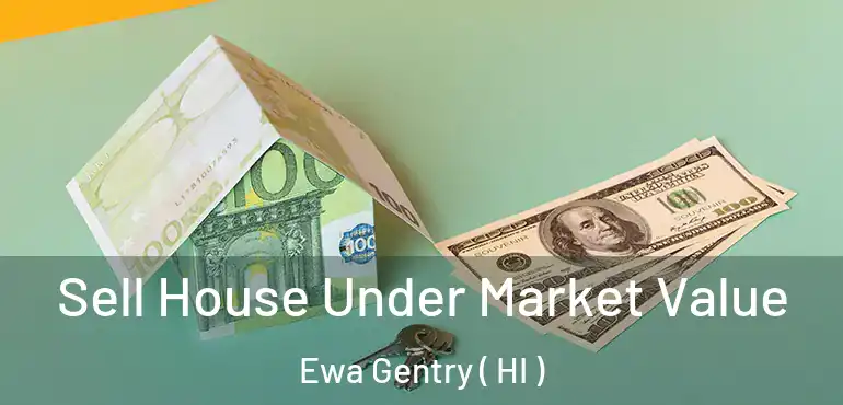  Sell House Under Market Value Ewa Gentry ( HI )