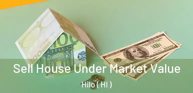  Sell House Under Market Value Hilo ( HI )