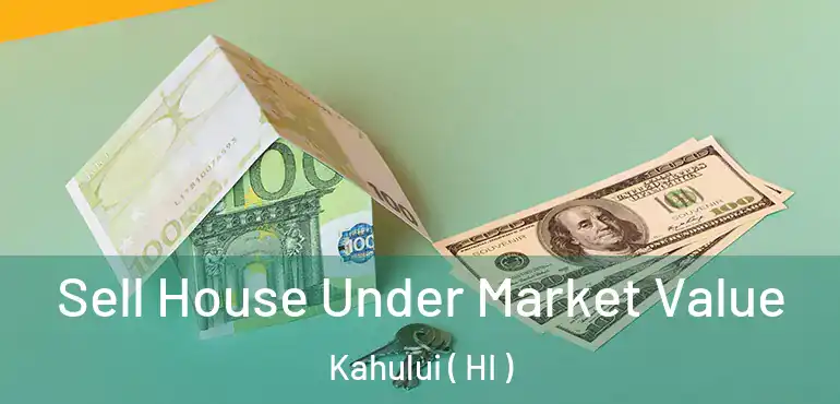  Sell House Under Market Value Kahului ( HI )