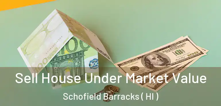  Sell House Under Market Value Schofield Barracks ( HI )