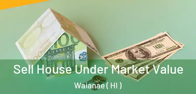  Sell House Under Market Value Waianae ( HI )