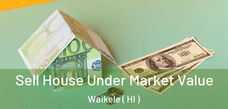  Sell House Under Market Value Waikele ( HI )