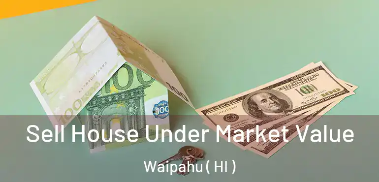  Sell House Under Market Value Waipahu ( HI )