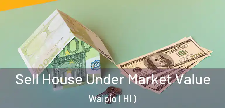  Sell House Under Market Value Waipio ( HI )