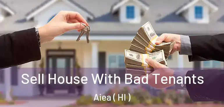  Sell House With Bad Tenants Aiea ( HI )