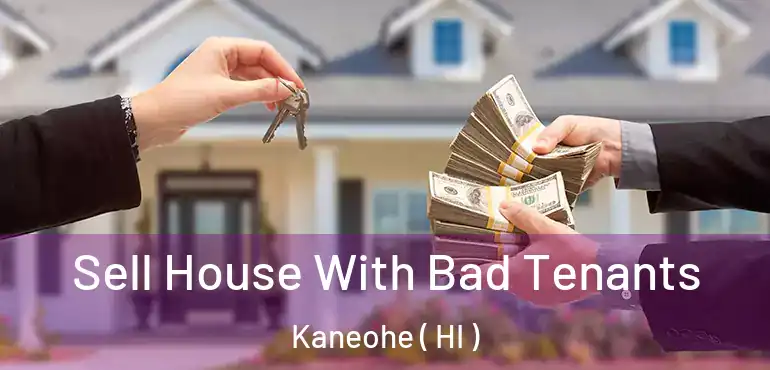  Sell House With Bad Tenants Kaneohe ( HI )