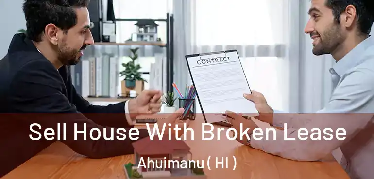  Sell House With Broken Lease Ahuimanu ( HI )