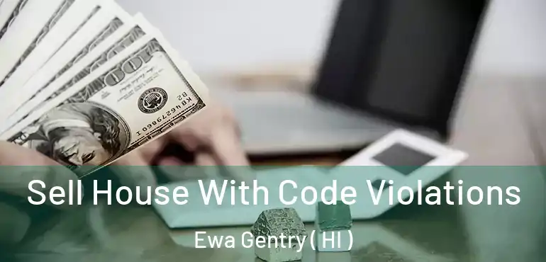  Sell House With Code Violations Ewa Gentry ( HI )