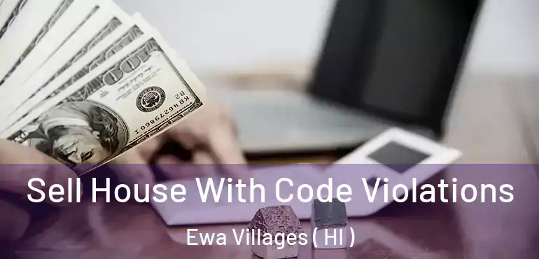  Sell House With Code Violations Ewa Villages ( HI )