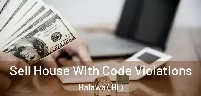  Sell House With Code Violations Halawa ( HI )