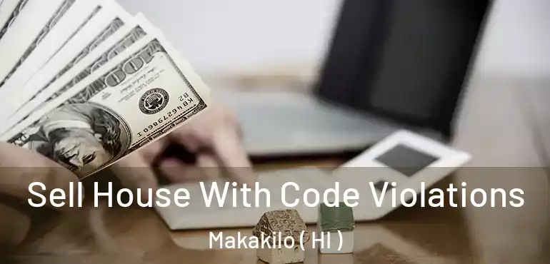  Sell House With Code Violations Makakilo ( HI )