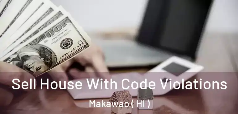  Sell House With Code Violations Makawao ( HI )