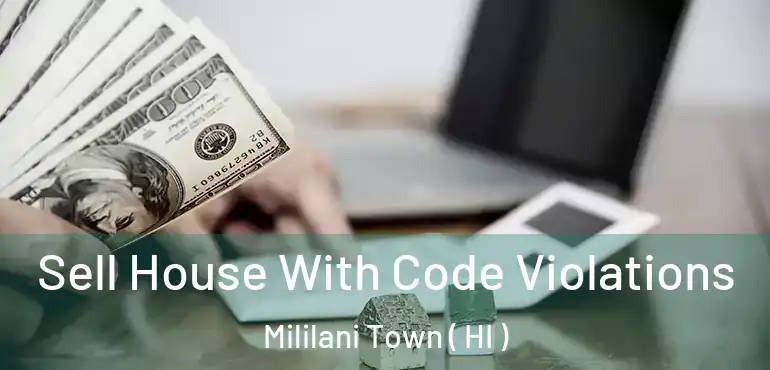  Sell House With Code Violations Mililani Town ( HI )