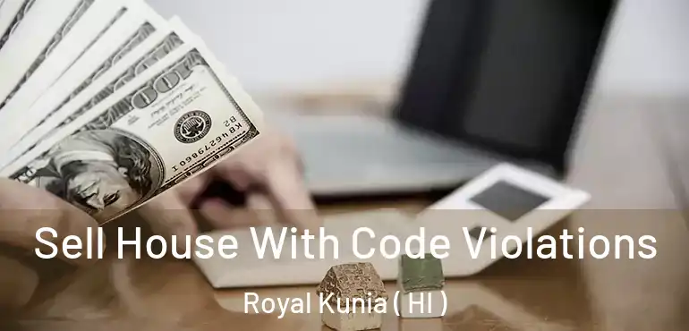  Sell House With Code Violations Royal Kunia ( HI )