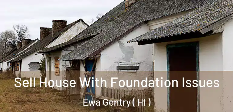  Sell House With Foundation Issues Ewa Gentry ( HI )