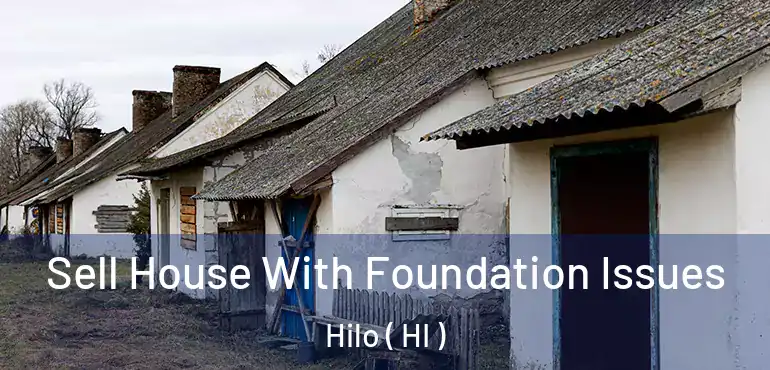  Sell House With Foundation Issues Hilo ( HI )