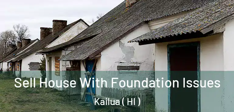  Sell House With Foundation Issues Kailua ( HI )