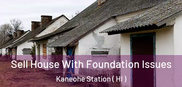  Sell House With Foundation Issues Kaneohe Station ( HI )