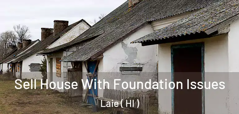  Sell House With Foundation Issues Laie ( HI )