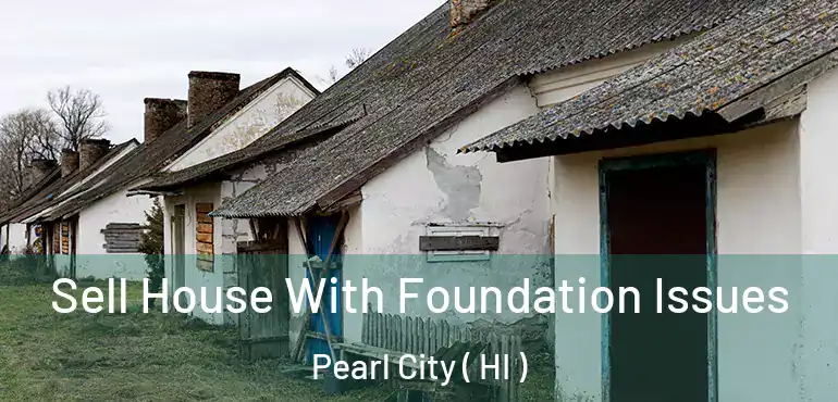  Sell House With Foundation Issues Pearl City ( HI )