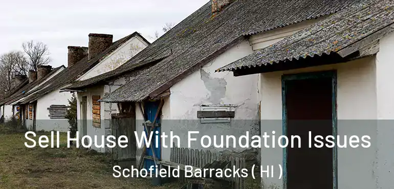  Sell House With Foundation Issues Schofield Barracks ( HI )