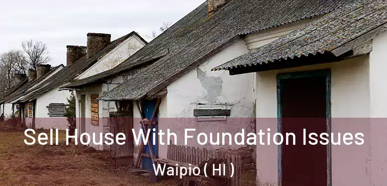  Sell House With Foundation Issues Waipio ( HI )
