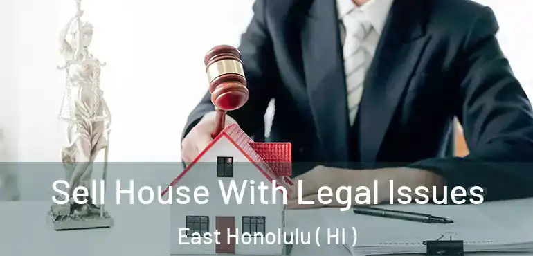  Sell House With Legal Issues East Honolulu ( HI )