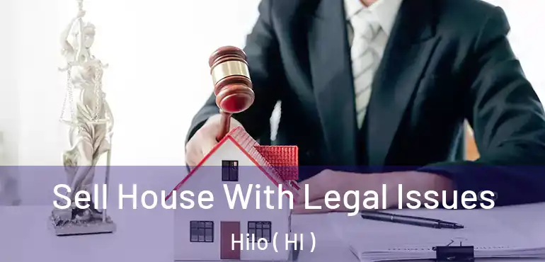  Sell House With Legal Issues Hilo ( HI )