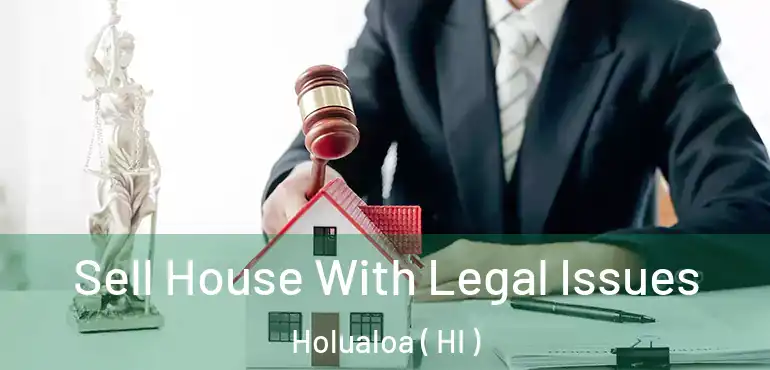  Sell House With Legal Issues Holualoa ( HI )
