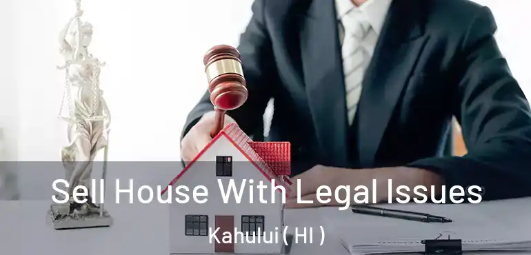  Sell House With Legal Issues Kahului ( HI )