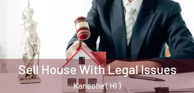  Sell House With Legal Issues Kaneohe ( HI )