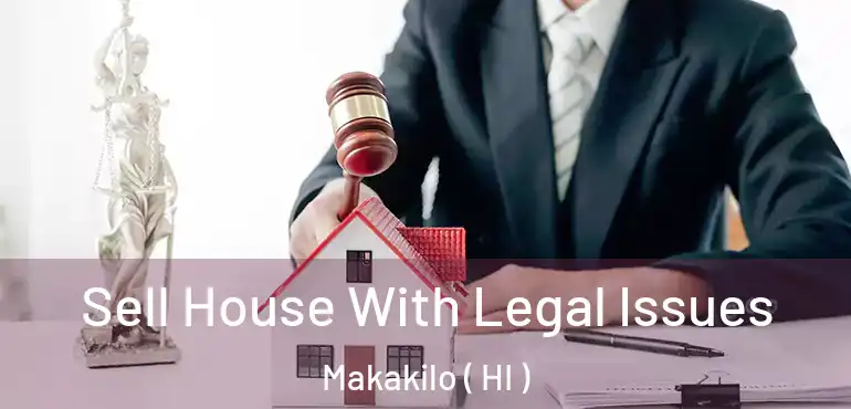  Sell House With Legal Issues Makakilo ( HI )