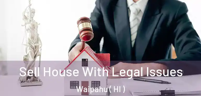  Sell House With Legal Issues Waipahu ( HI )