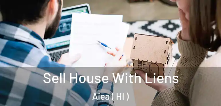  Sell House With Liens Aiea ( HI )