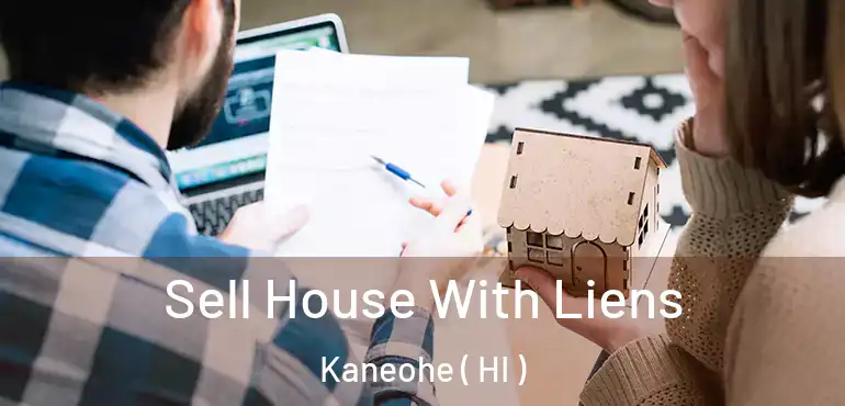  Sell House With Liens Kaneohe ( HI )