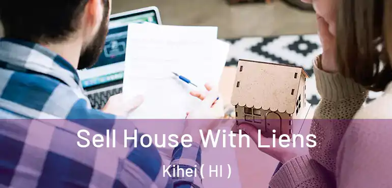  Sell House With Liens Kihei ( HI )