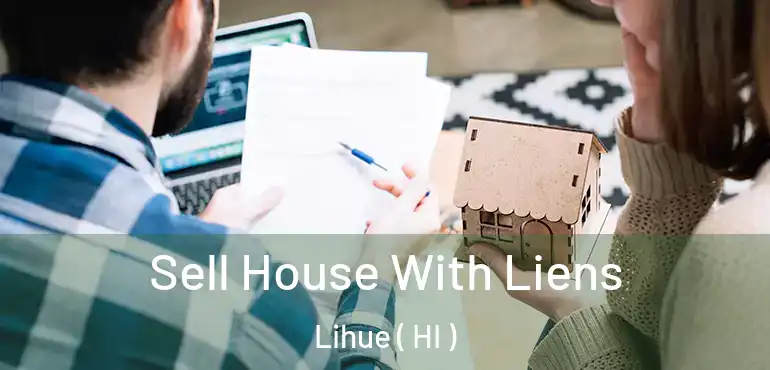  Sell House With Liens Lihue ( HI )
