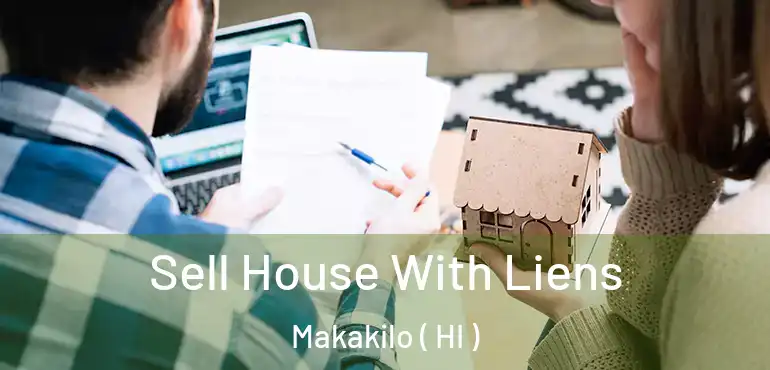  Sell House With Liens Makakilo ( HI )