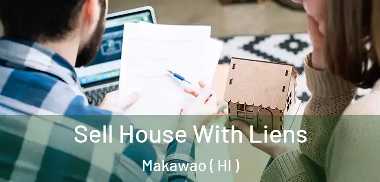  Sell House With Liens Makawao ( HI )