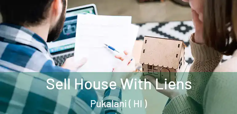 Sell House With Liens Pukalani ( HI )