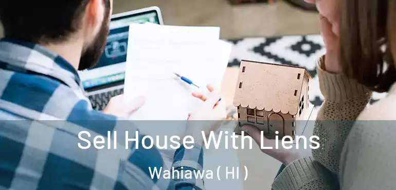  Sell House With Liens Wahiawa ( HI )
