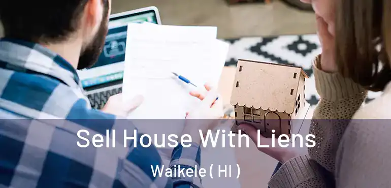  Sell House With Liens Waikele ( HI )