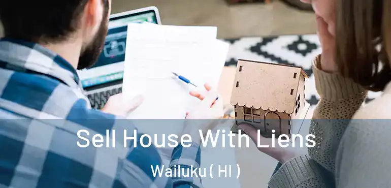  Sell House With Liens Wailuku ( HI )