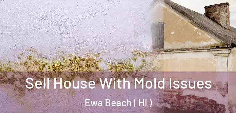  Sell House With Mold Issues Ewa Beach ( HI )