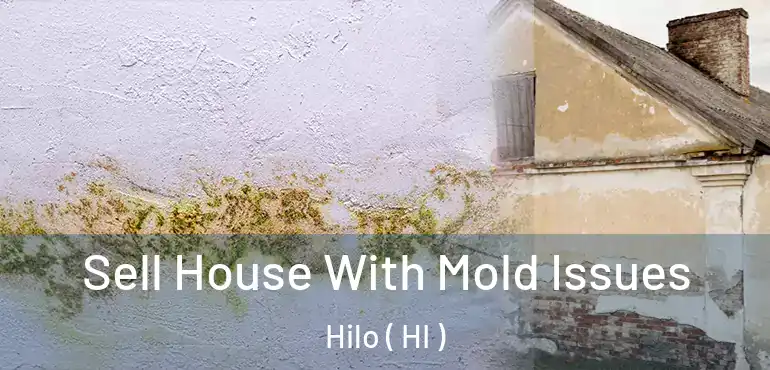  Sell House With Mold Issues Hilo ( HI )