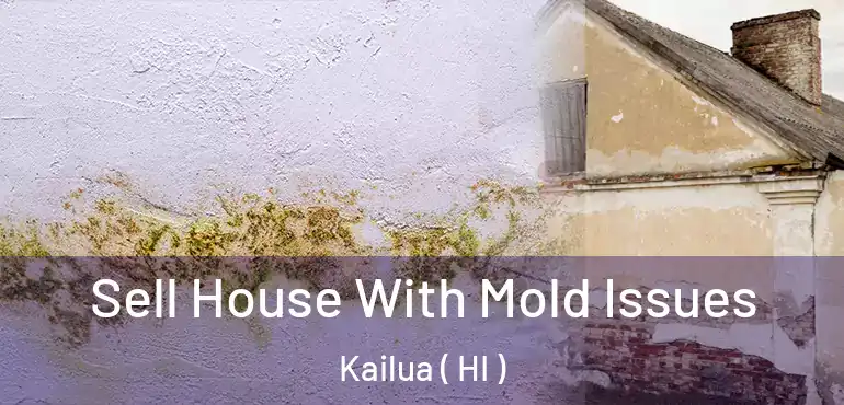  Sell House With Mold Issues Kailua ( HI )