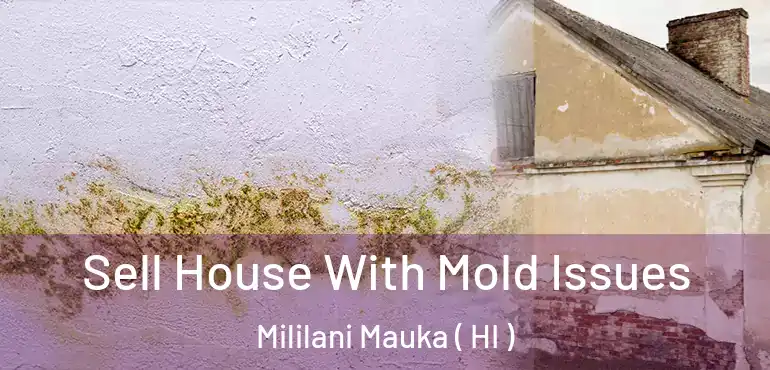  Sell House With Mold Issues Mililani Mauka ( HI )